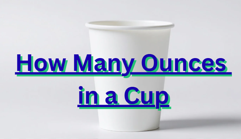 How Many Ounces in a Cup | Complete Information [2026]